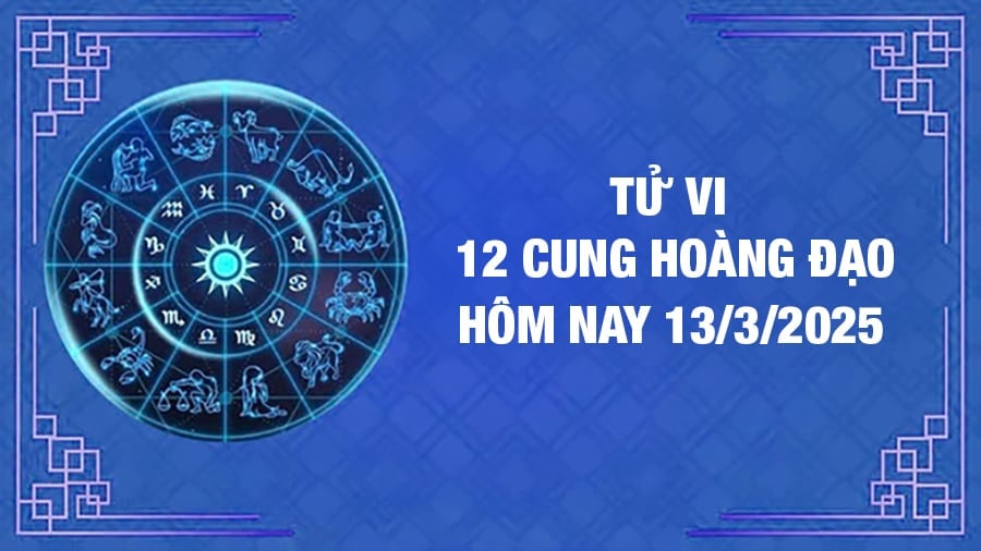 Tử vi 12 cung hoàng đạo hôm nay thứ 6 ngày 14/3/2025