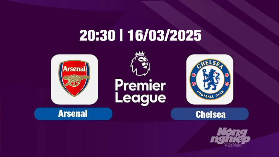 Trực tiếp bóng đá Arsenal vs Chelsea 20h30 hôm nay 16/3/2025