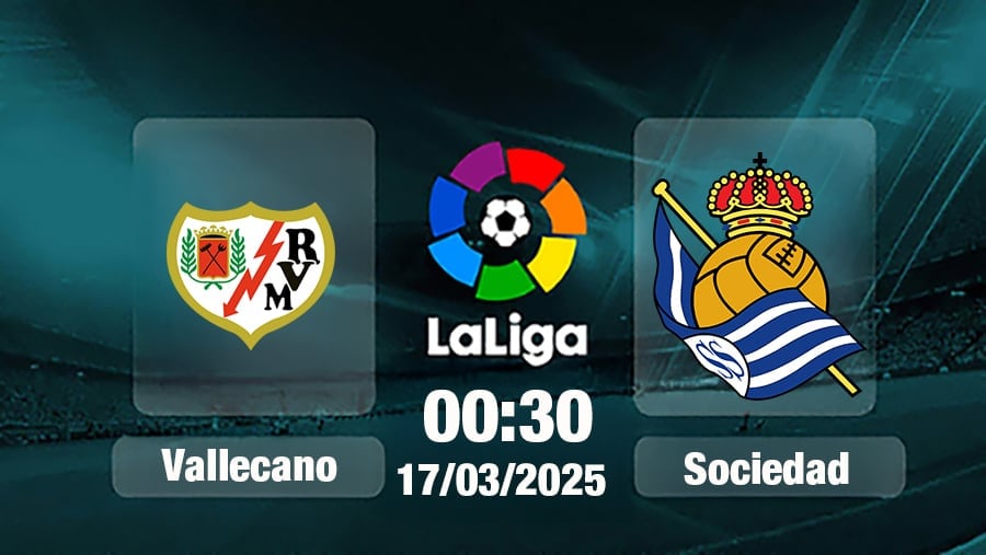 Trực tiếp bóng đá Rayo Vallecano vs Real Sociedad, La Liga, 00h30 hôm nay 17/3/2025