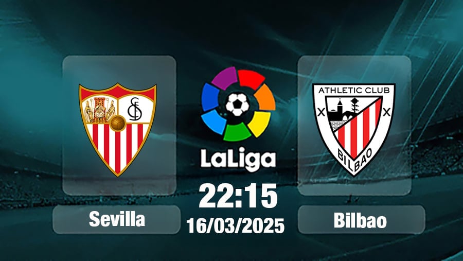 Trực tiếp bóng đá Sevilla vs Athletic Bilbao, La Liga, 22h15 hôm nay 16/3/2025