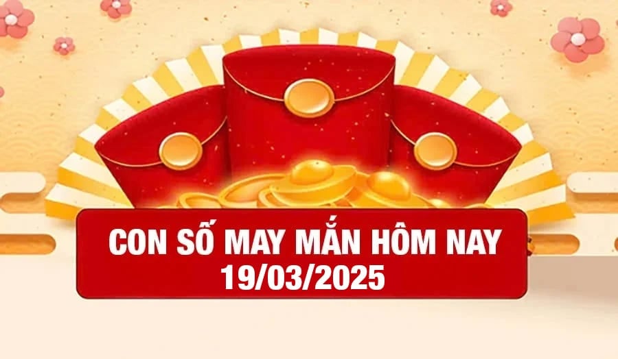 Con số may mắn hôm nay của 12 con giáp hôm nay 19/3/2025