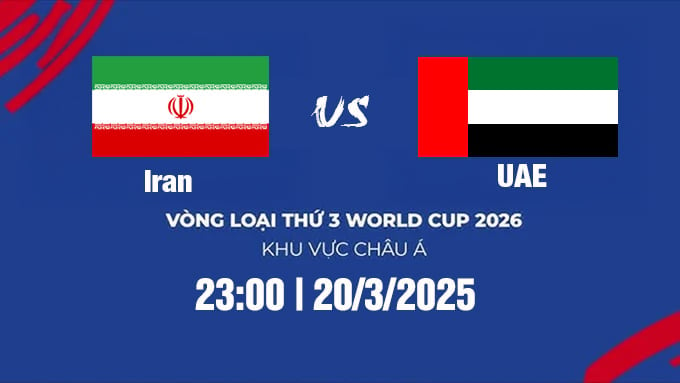 Trực tiếp bóng đá Iran vs UAE 23h hôm nay 20/3/2025