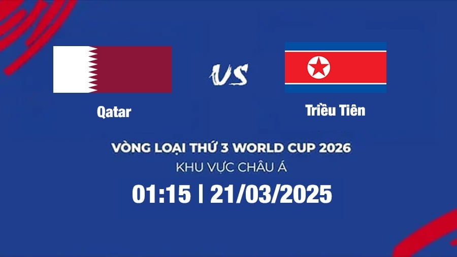 Trực tiếp bóng đá Qatar vs Triều Tiên 1h15 hôm nay 21/3/2025