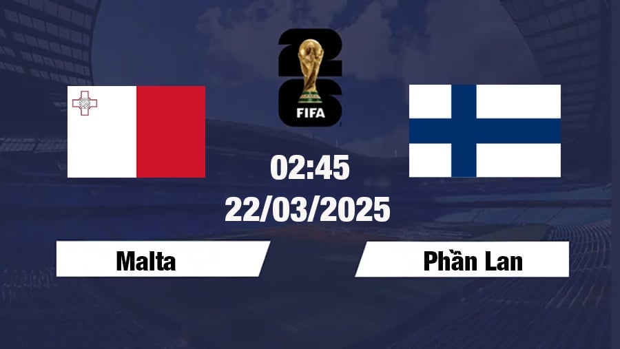 Trực tiếp bóng đá Malta vs Phần Lan 02h45 hôm nay 22/3/2025