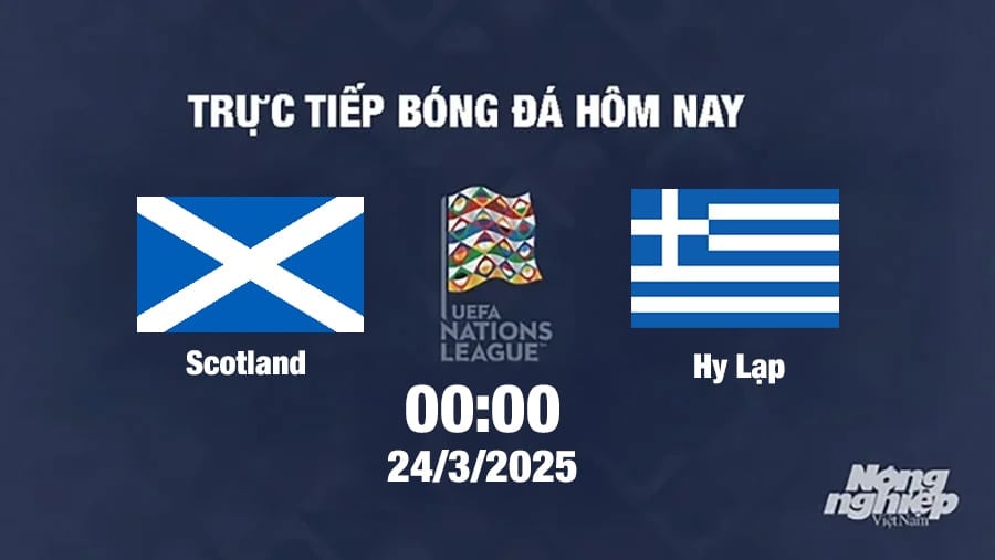 Trực tiếp bóng đá Scotland vs Hy Lạp 00h00 hôm nay 24/3/2025