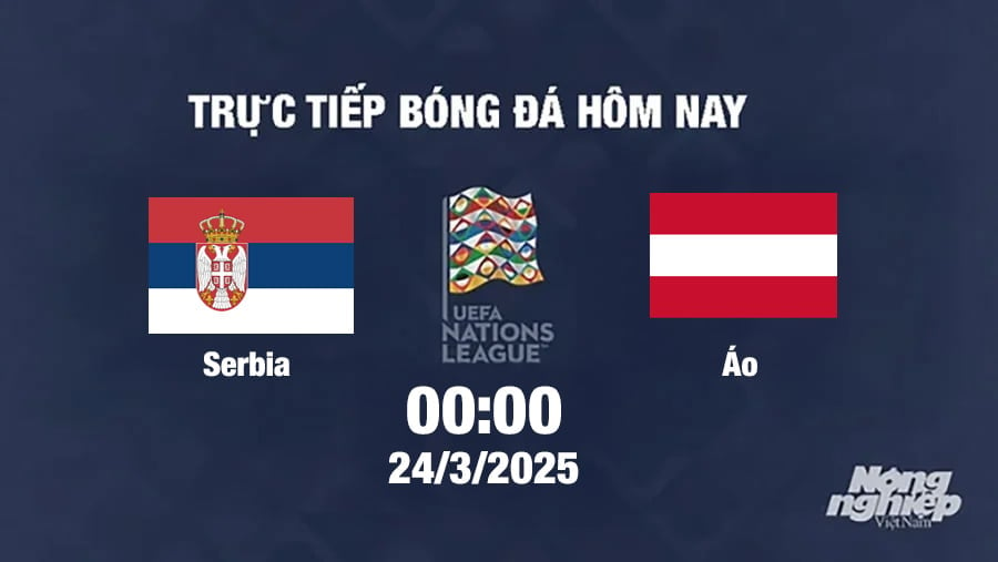 Trực tiếp bóng đá Serbia vs Áo 00h00 hôm nay 24/3/2025