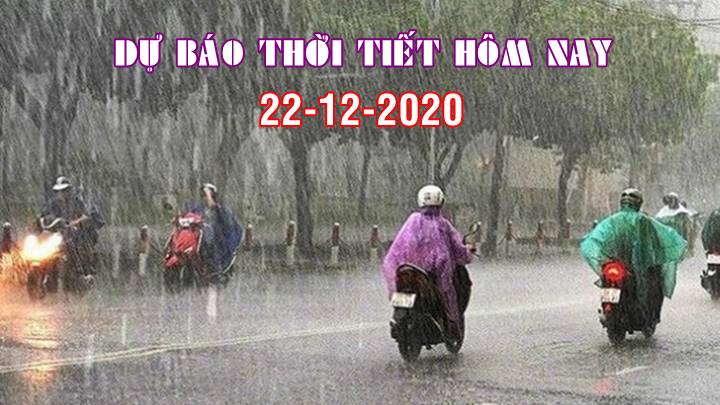 Dự báo thời tiết hôm nay ngày 22/12/2020