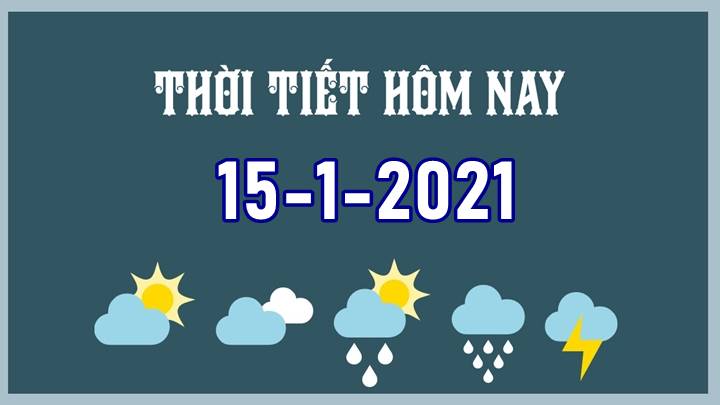 Dự báo thời tiết mới nhất hôm nay ngày 15/1/2021