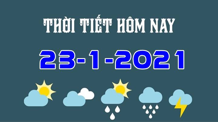 Dự báo thời tiết mới nhất hôm nay ngày 23/1/2021