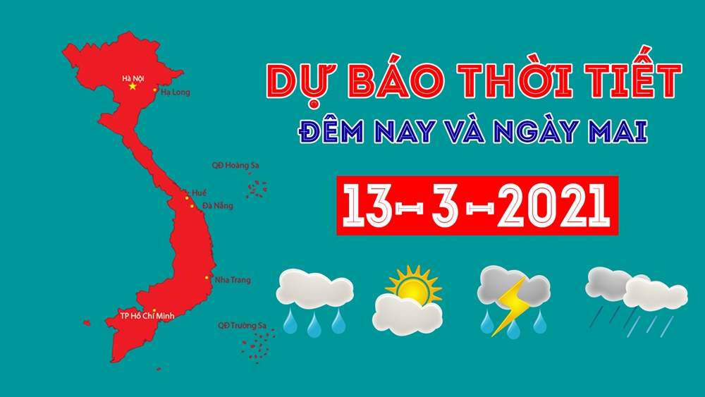 Dự báo thời tiết đêm nay 12/3 và ngày mai 13/3/2021