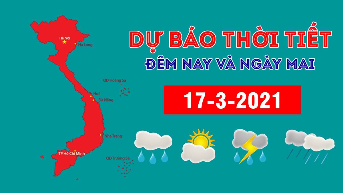 Dự báo thời tiết đêm nay 16/3 và ngày mai 17/3/2021