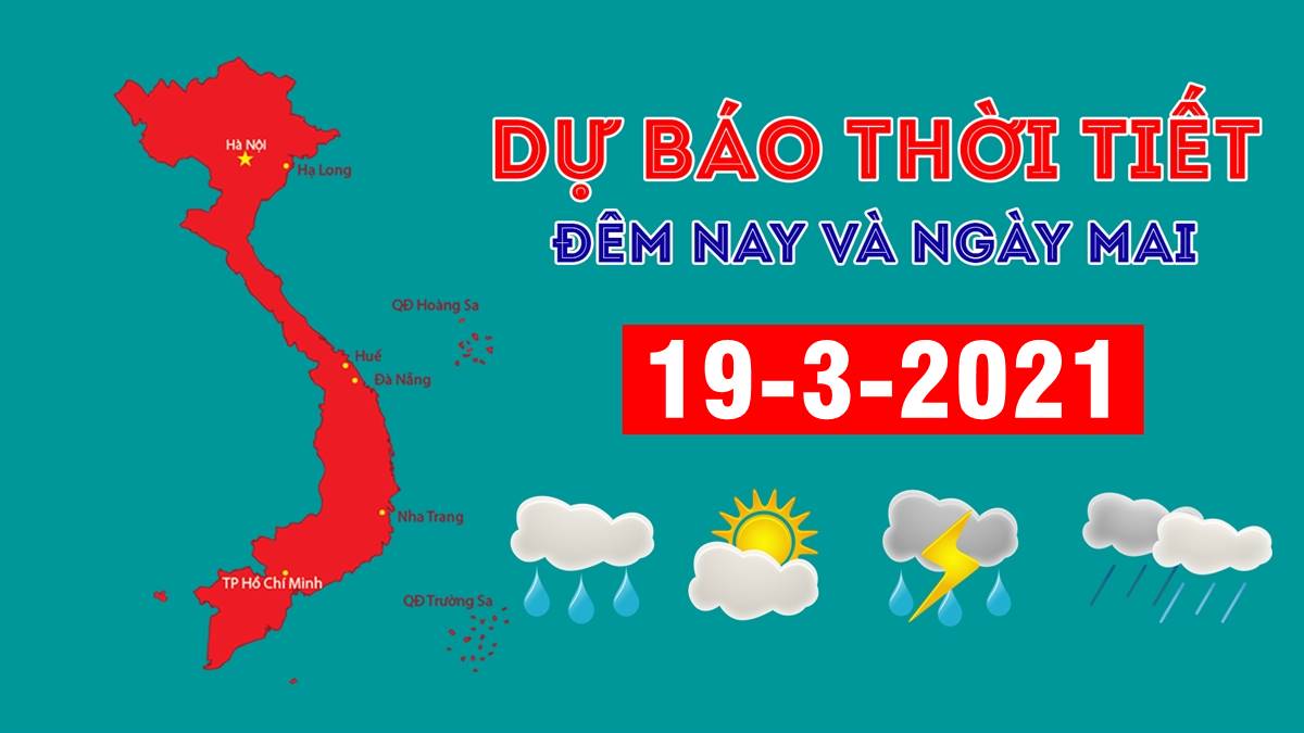 Dự báo thời tiết đêm nay 18/3 và ngày mai 19/3/2021