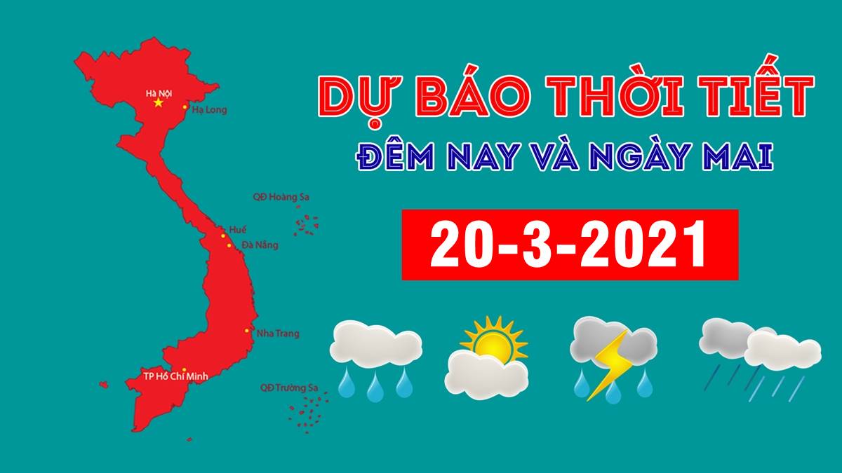 Dự báo thời tiết đêm nay 19/3 và ngày mai 20/3/2021