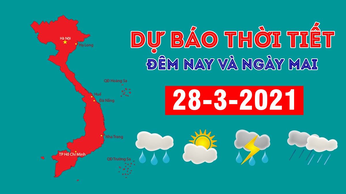 Dự báo thời tiết đêm nay 27/3 và ngày mai 28/3/2021