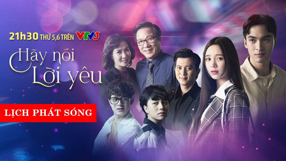 Lịch phát sóng bộ phim Hãy nói lời yêu trên kênh VTV3