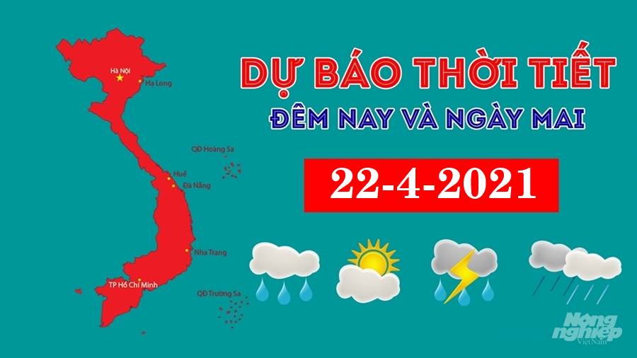 Dự báo thời tiết đêm nay 21/4 và ngày mai 22/4/2021