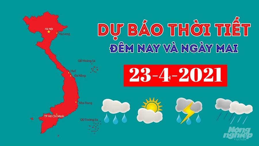 Dự báo thời tiết đêm nay 22/4 và ngày mai 23/4/2021