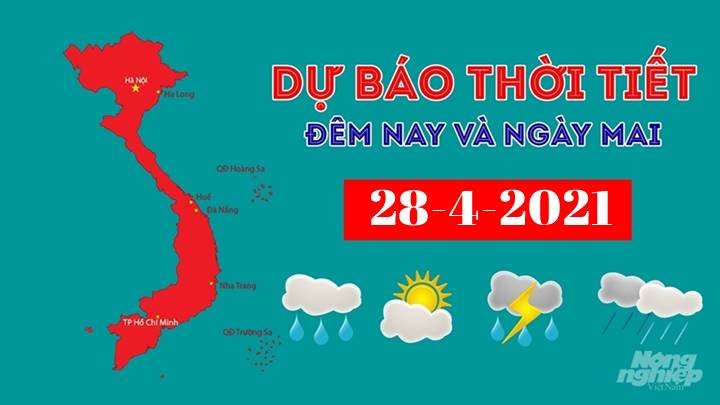 Dự báo thời tiết đêm nay 27/4 và ngày mai 28/4/2021