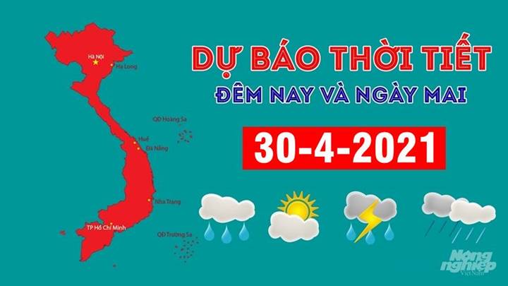 Dự báo thời tiết đêm nay 29/4 và ngày mai 30/4/2021