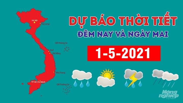 Dự báo thời tiết đêm nay 30/4 và ngày mai 1/5/2021