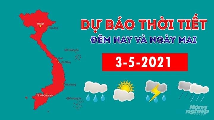 Dự báo thời tiết đêm nay 2/5 và ngày mai 3/5/2021