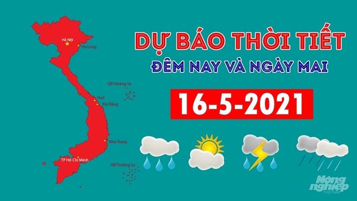 Dự báo thời tiết đêm nay 15/5 và ngày mai 16/5/2021