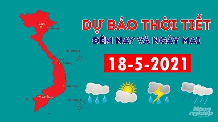 Dự báo thời tiết đêm nay 17/5 và ngày mai 18/5/2021