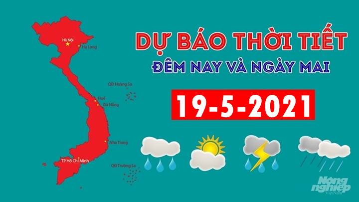 Dự báo thời tiết đêm nay 18/5 và ngày mai 19/5/2021