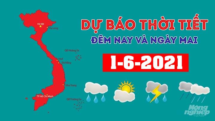 Dự báo thời tiết đêm nay 31/5 và ngày mai 1/6/2021