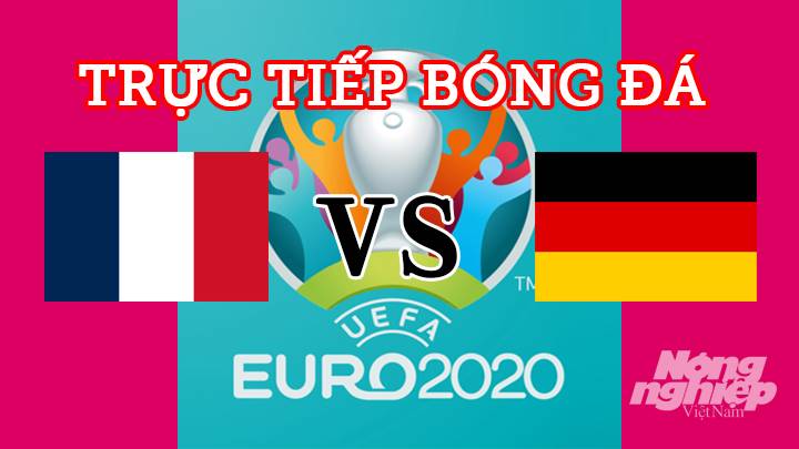 Trực tiếp trận bóng đá EURO 2020 giữa Pháp vs Đức