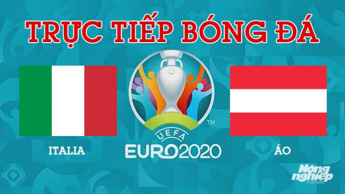 Trực tiếp bóng đá EURO 2020 giữa Ý vs Áo lúc 2h00 hôm nay 27/6/2021