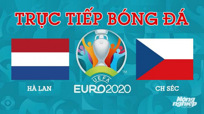 Trực tiếp bóng đá EURO 2020 giữa Hà Lan vs CH Séc lúc 23h00 hôm nay 27/6/2021