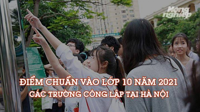 Điểm chuẩn vào lớp 10 năm 2021 các trường công lập tại Hà Nội