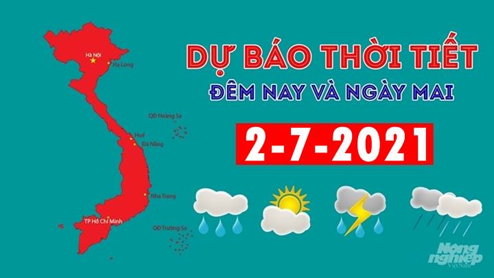 Dự báo thời tiết đêm nay 1//7 và ngày mai 2/7/2021