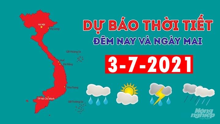 Dự báo thời tiết đêm nay 2/7 và ngày mai 3/7/2021