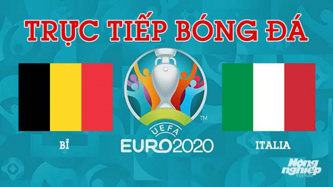 Trực tiếp bóng đá Bỉ vs Ý tại vòng Tứ kết EURO 2020 lúc 2h00 hôm nay 3/7/2021