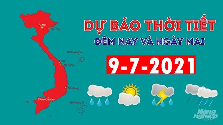 Dự báo thời tiết đêm nay 8/7 và ngày mai 9/7/2021