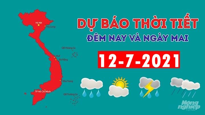 Dự báo thời tiết đêm nay 11/7 và ngày mai 12/7/2021