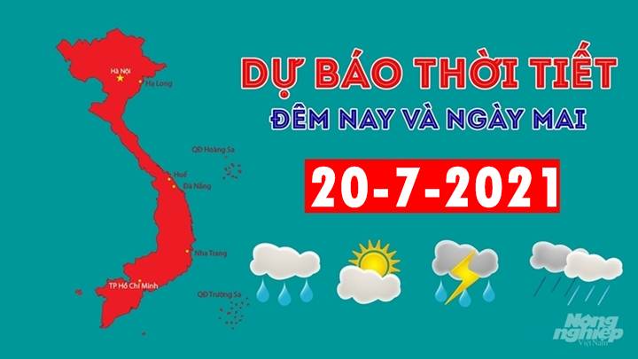 Dự báo thời tiết đêm nay 19/7 và ngày mai 20/7/2021