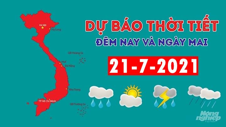 Dự báo thời tiết đêm nay 20/7 và ngày mai 21/7/2021