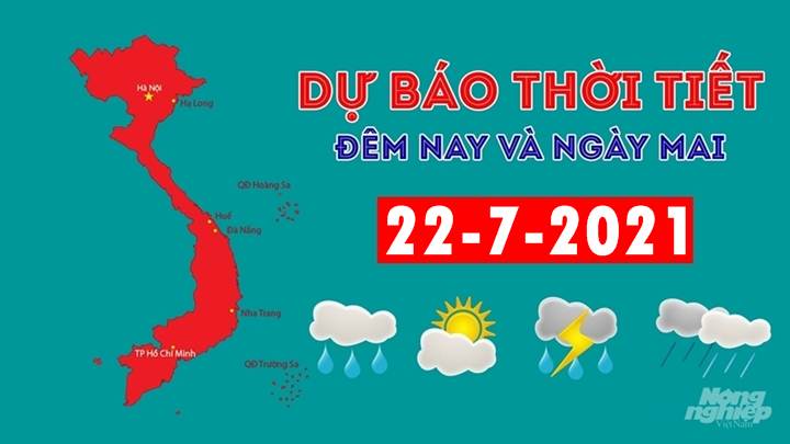 Dự báo thời tiết đêm nay 21/7 và ngày mai 22/7/2021