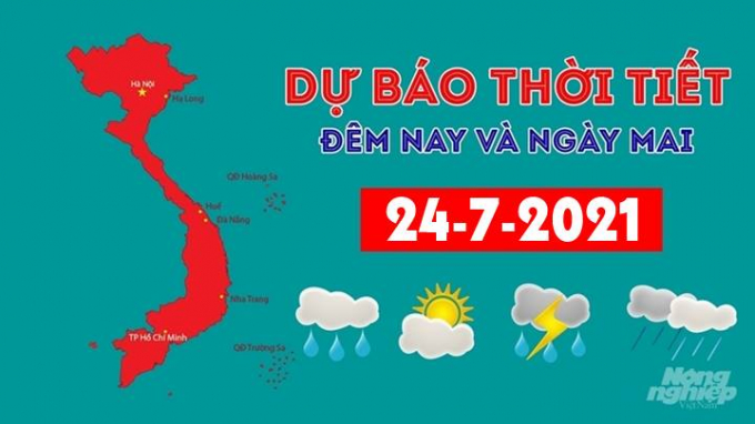 Dự báo thời tiết đêm nay 23/7 và ngày mai 24/7/2021