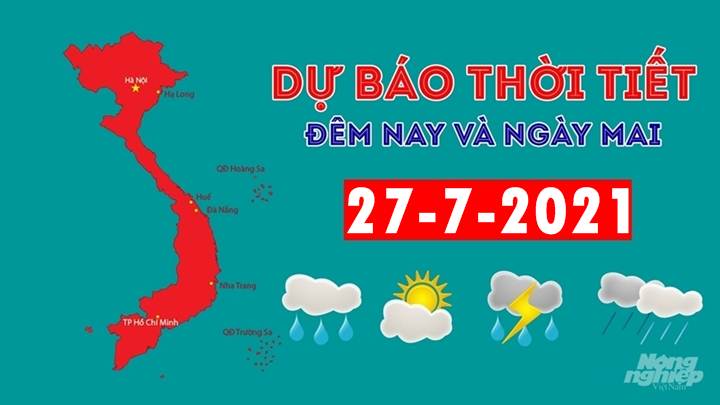 Dự báo thời tiết đêm nay 26/7 và ngày mai 27/7/2021