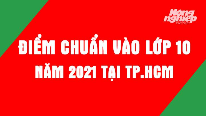 Điểm chuẩn vào lớp 10 năm 2021 của 108 trường công lập THPT tại TP HCM