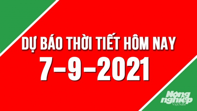 Dự báo thời tiết mới nhất hôm nay 7/9/2021