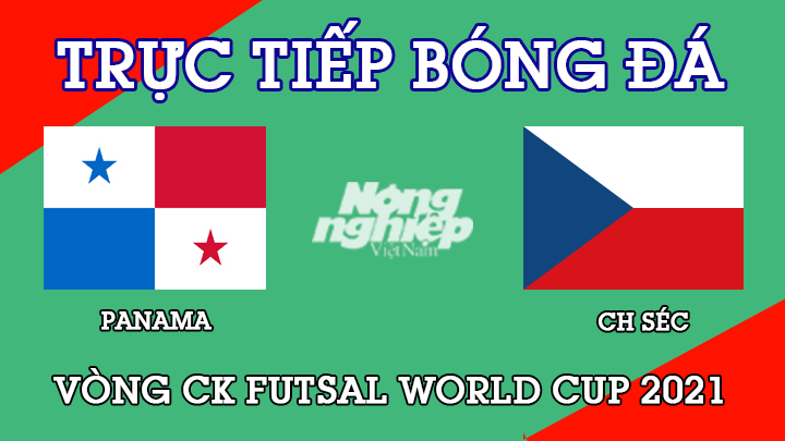 Trực tiếp bóng đá Vòng 1 CK Futsal World Cup 2021 giữa Panama vs CH Séc