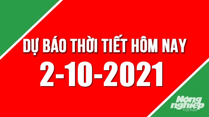 Dự báo thời tiết mới nhất hôm nay 2/10/2021