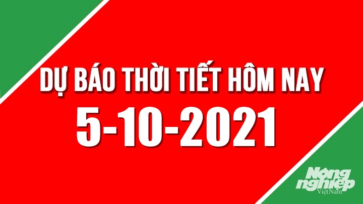 Dự báo thời tiết mới nhất hôm nay 5/10/2021