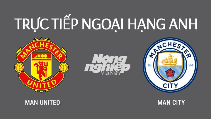 Trực tiếp bóng đá Ngoại hạng Anh 2022 giữa Man Utd vs Man City