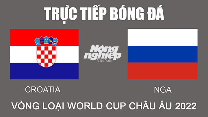 Trực tiếp bóng đá Vòng loại World Cup 2022 giữa Croatia vs Nga